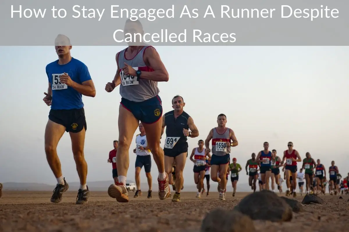 How to Stay Engaged As A Runner Despite Cancelled Races